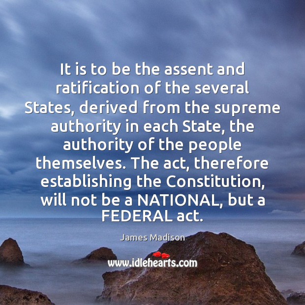 It is to be the assent and ratification of the several States, Image