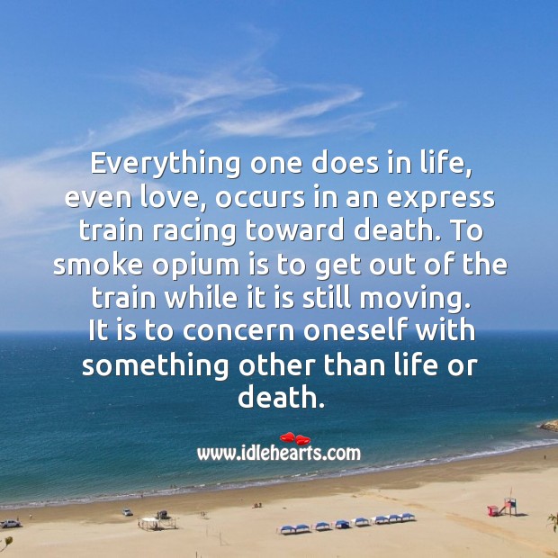 It is to concern oneself with something other than life or death. Image