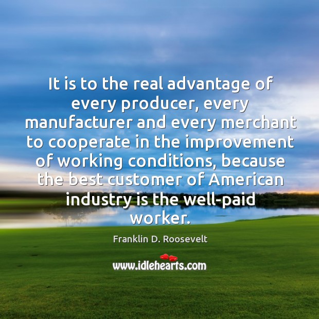 It is to the real advantage of every producer, every manufacturer and Image