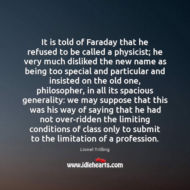 It is told of Faraday that he refused to be called a Image