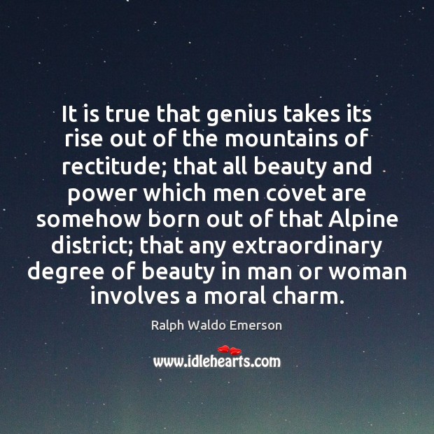 It is true that genius takes its rise out of the mountains Image