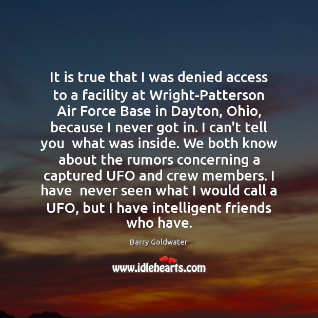 It is true that I was denied access to a facility at Barry Goldwater Picture Quote