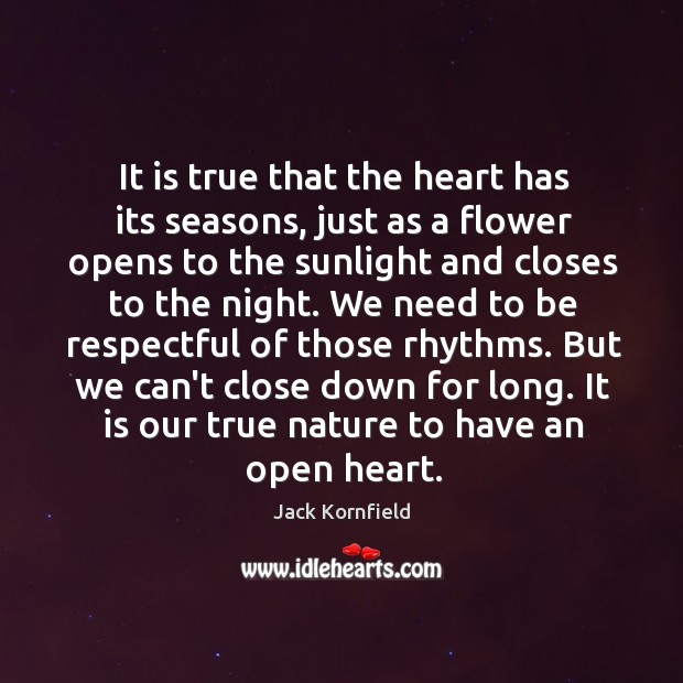 It is true that the heart has its seasons, just as a Image
