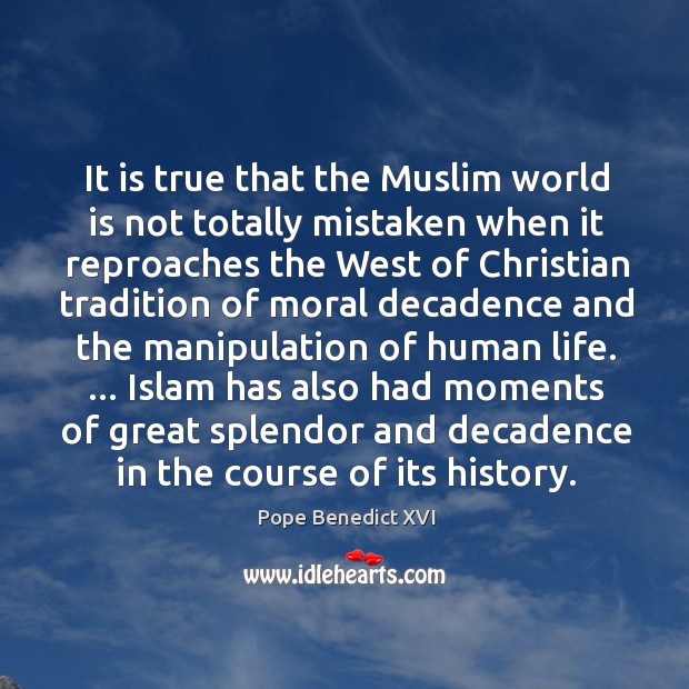 It is true that the Muslim world is not totally mistaken when Image