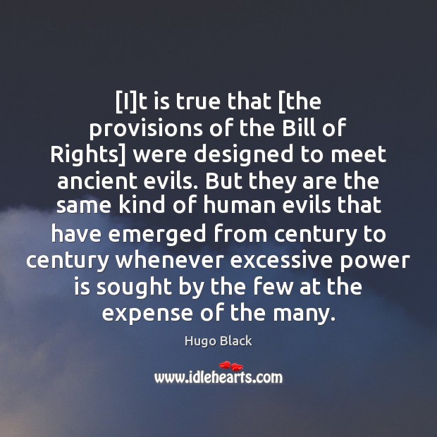 [I]t is true that [the provisions of the Bill of Rights] Hugo Black Picture Quote