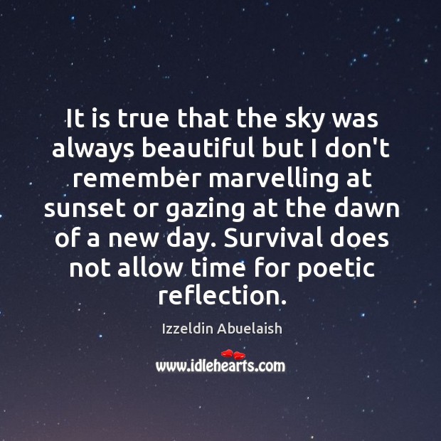 It is true that the sky was always beautiful but I don’t Image