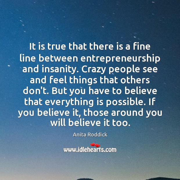 It is true that there is a fine line between entrepreneurship and Anita Roddick Picture Quote