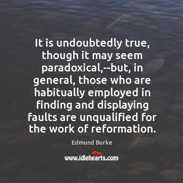 It is undoubtedly true, though it may seem paradoxical,–but, in general, Image