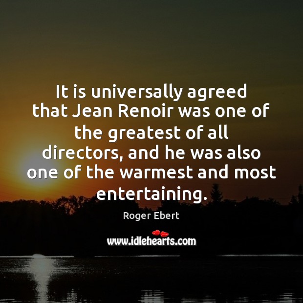 It is universally agreed that Jean Renoir was one of the greatest Image