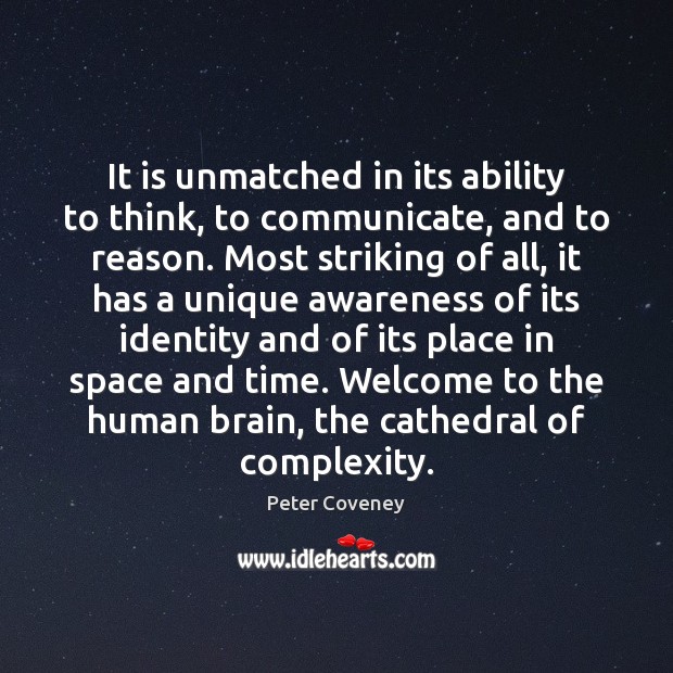 It is unmatched in its ability to think, to communicate, and to Communication Quotes Image
