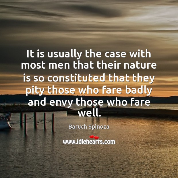 It is usually the case with most men that their nature is Baruch Spinoza Picture Quote