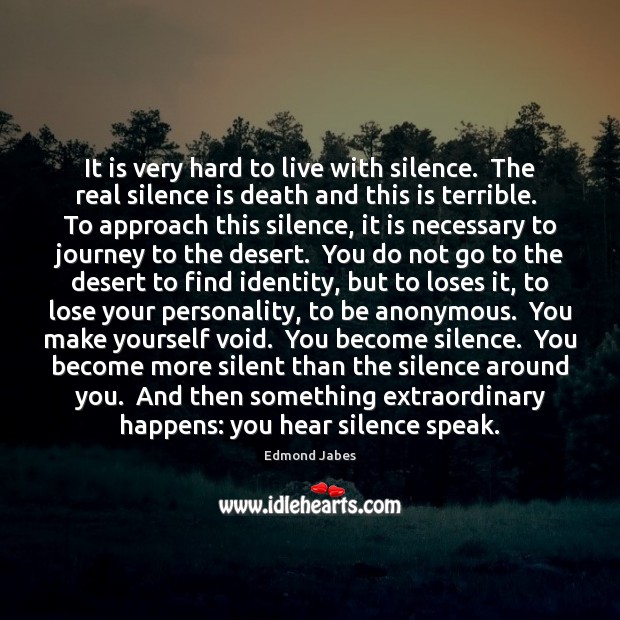 It is very hard to live with silence.  The real silence is Silence Quotes Image