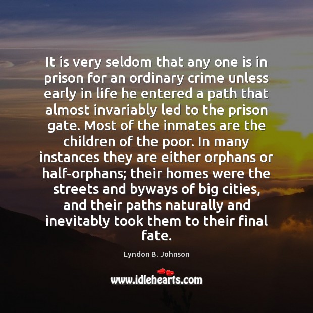 It is very seldom that any one is in prison for an Lyndon B. Johnson Picture Quote