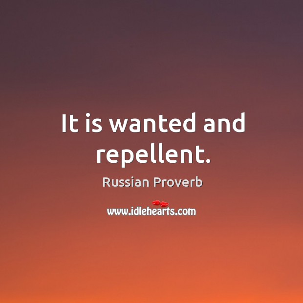 It is wanted and repellent. Russian Proverbs Image