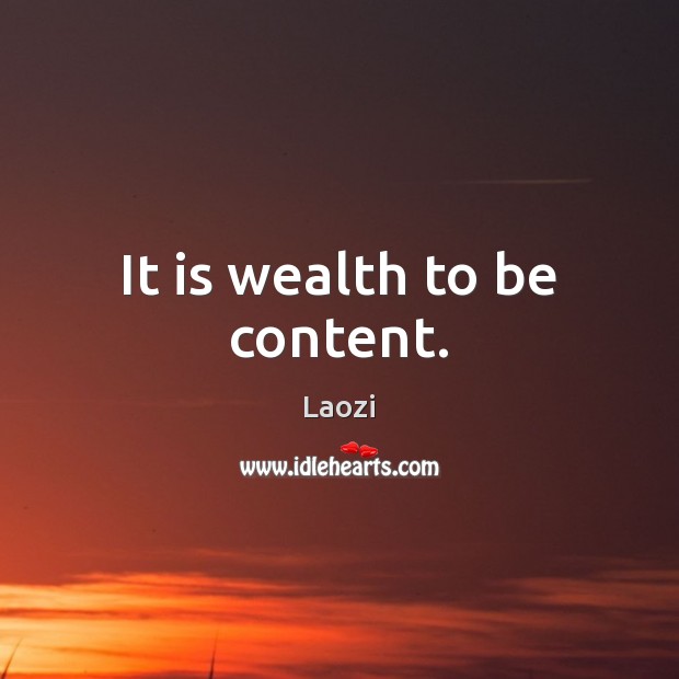 It is wealth to be content. Laozi Picture Quote