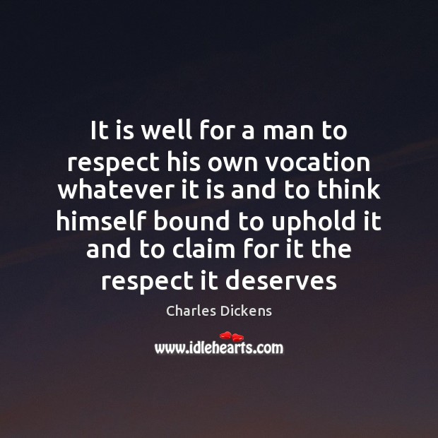It is well for a man to respect his own vocation whatever Image