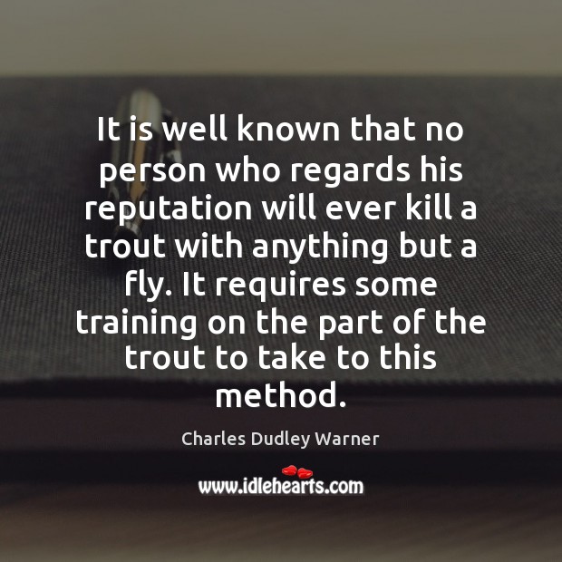 It is well known that no person who regards his reputation will Charles Dudley Warner Picture Quote