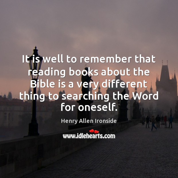 It is well to remember that reading books about the Bible is Image