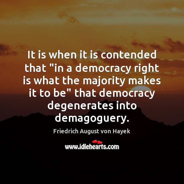 It is when it is contended that “in a democracy right is Image