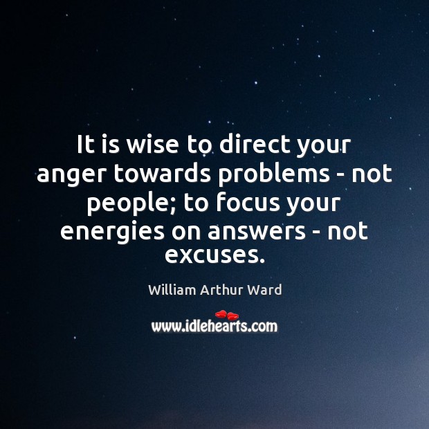 It is wise to direct your anger towards problems – not people; Image