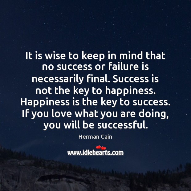 It is wise to keep in mind that no success or failure Image