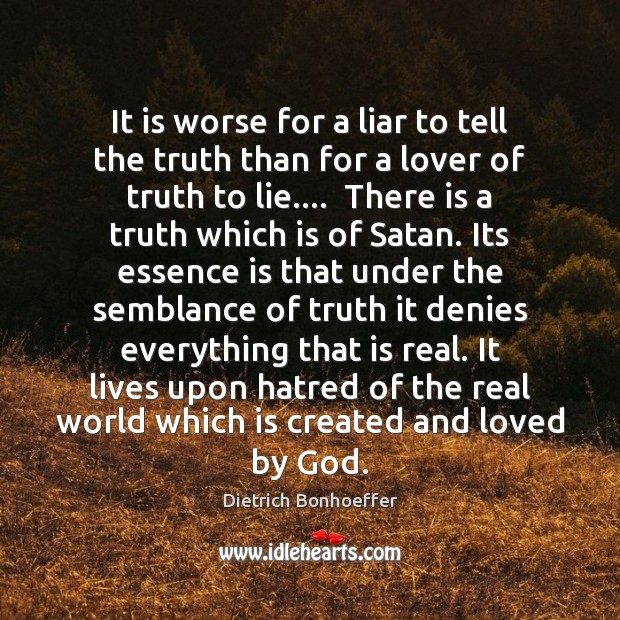 It is worse for a liar to tell the truth than for Image