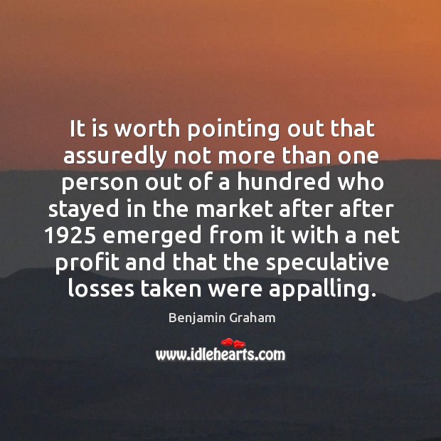 It is worth pointing out that assuredly not more than one person Benjamin Graham Picture Quote