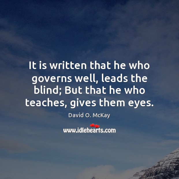 It is written that he who governs well, leads the blind; But Image