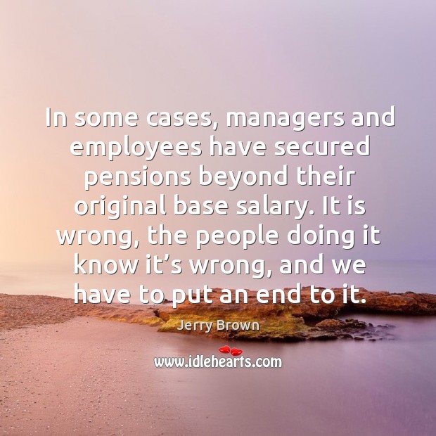 It is wrong, the people doing it know it’s wrong, and we have to put an end to it. Salary Quotes Image