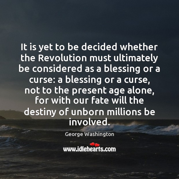 It is yet to be decided whether the Revolution must ultimately be Image
