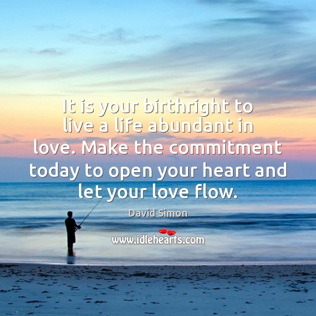 It is your birthright to live a life abundant in love. Make Image