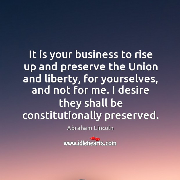 It is your business to rise up and preserve the Union and Image