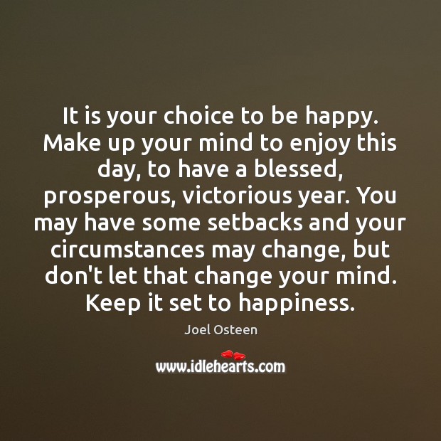 It is your choice to be happy. Make up your mind to Image