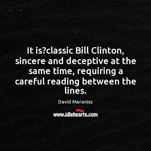It is?classic Bill Clinton, sincere and deceptive at the same time, Image