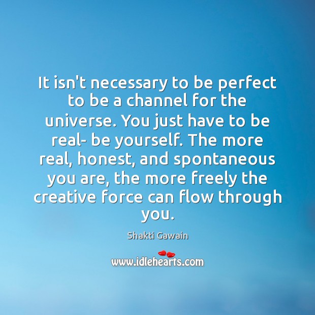 It isn’t necessary to be perfect to be a channel for the Be Yourself Quotes Image