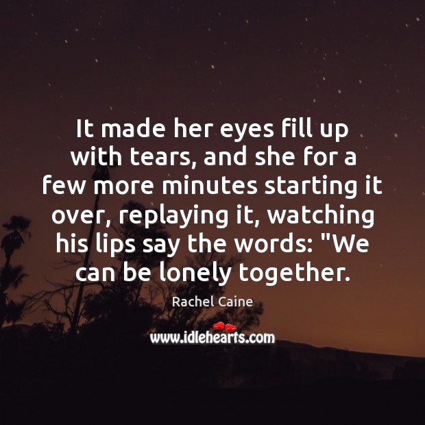 It made her eyes fill up with tears, and she for a Rachel Caine Picture Quote