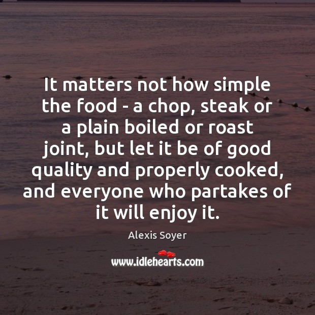 It matters not how simple the food – a chop, steak or Image