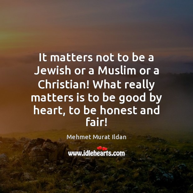 It matters not to be a Jewish or a Muslim or a Image