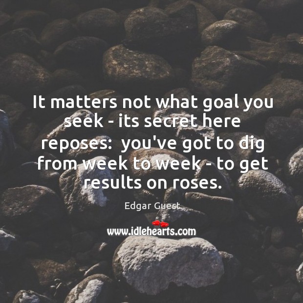 It matters not what goal you seek – its secret here reposes: Image