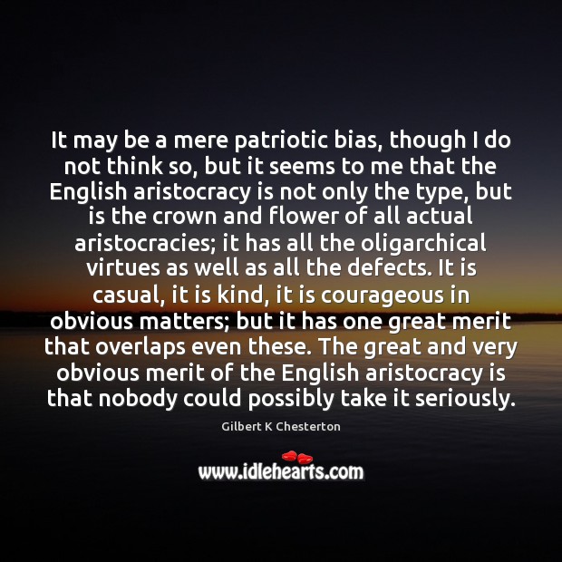 It may be a mere patriotic bias, though I do not think Flowers Quotes Image