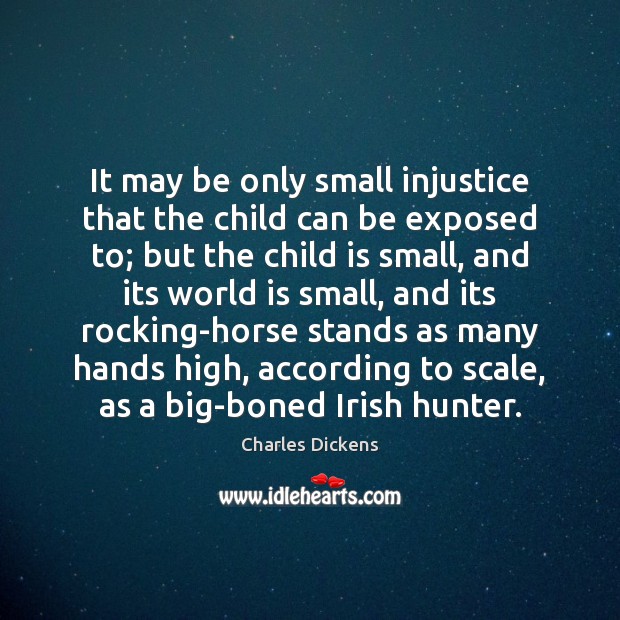 It may be only small injustice that the child can be exposed Image