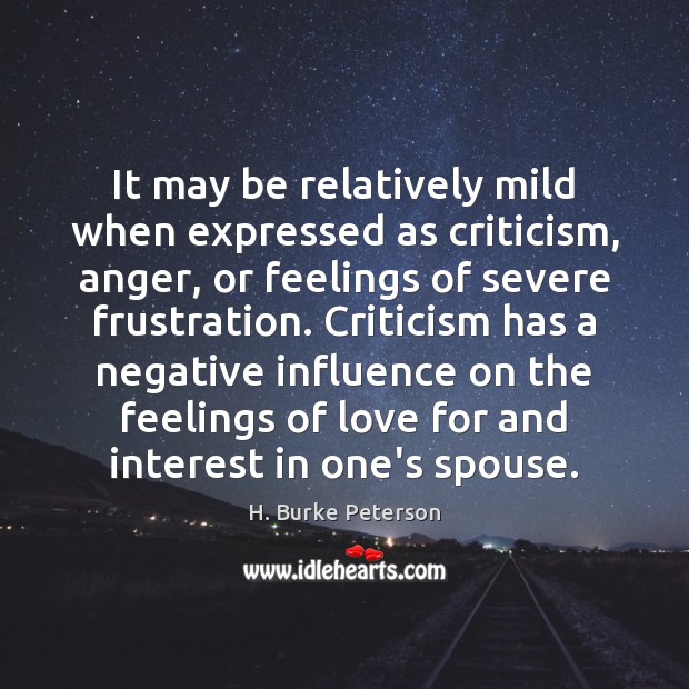 It may be relatively mild when expressed as criticism, anger, or feelings Image