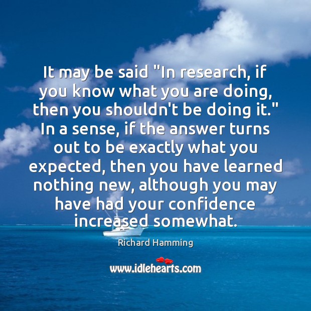 It may be said “In research, if you know what you are Richard Hamming Picture Quote