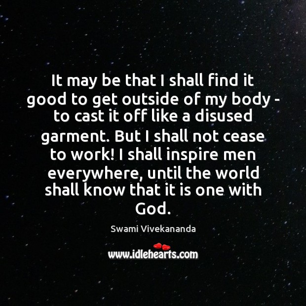 It may be that I shall find it good to get outside Swami Vivekananda Picture Quote