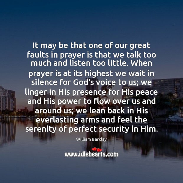 It may be that one of our great faults in prayer is William Barclay Picture Quote
