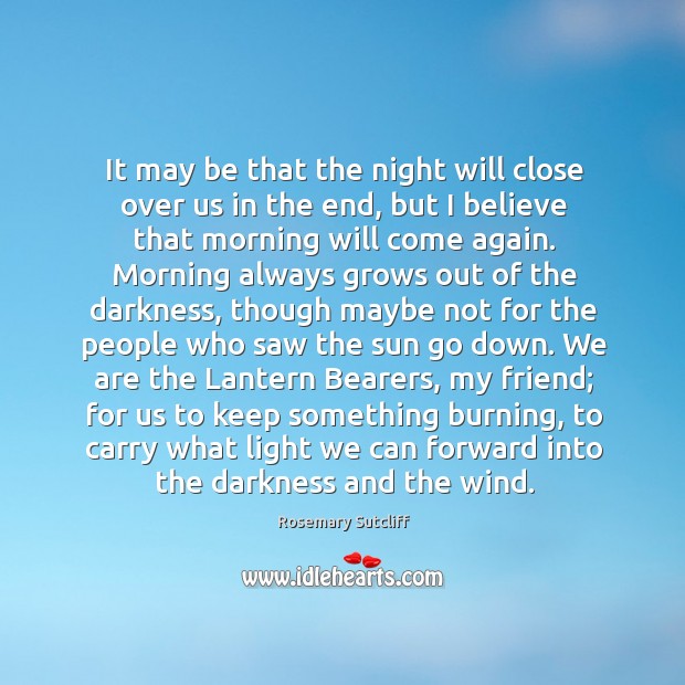 It may be that the night will close over us in the Image