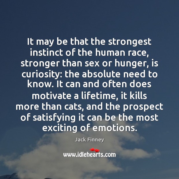 It may be that the strongest instinct of the human race, stronger Jack Finney Picture Quote