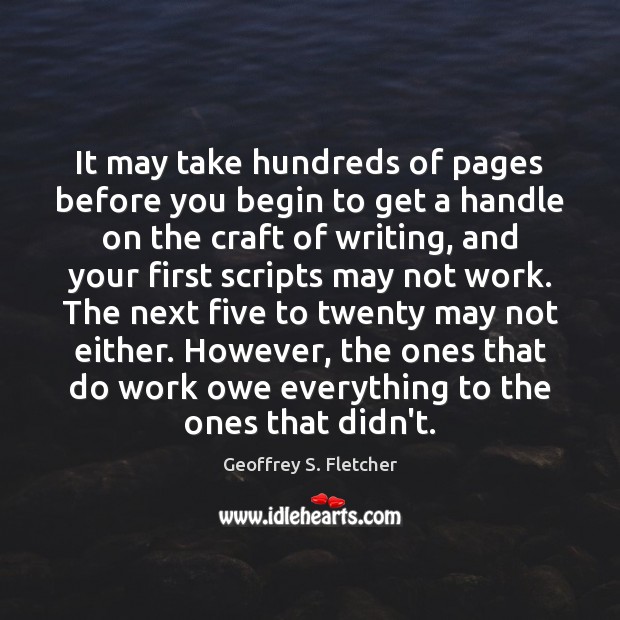 It may take hundreds of pages before you begin to get a Geoffrey S. Fletcher Picture Quote