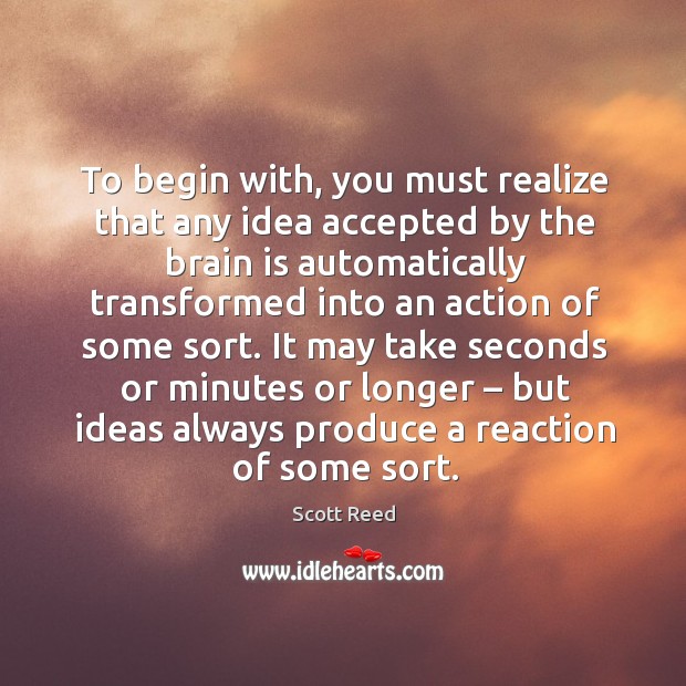 It may take seconds or minutes or longer – but ideas always produce a reaction of some sort. Image