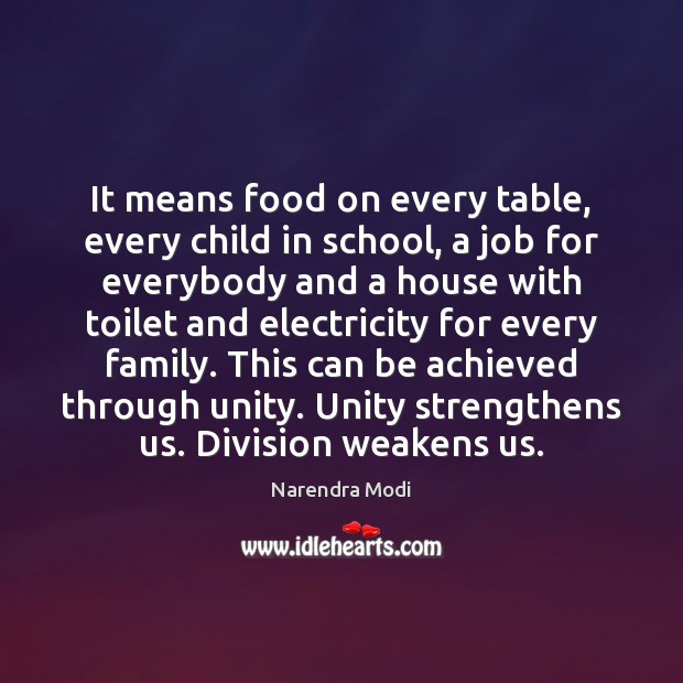 It means food on every table, every child in school, a job Narendra Modi Picture Quote